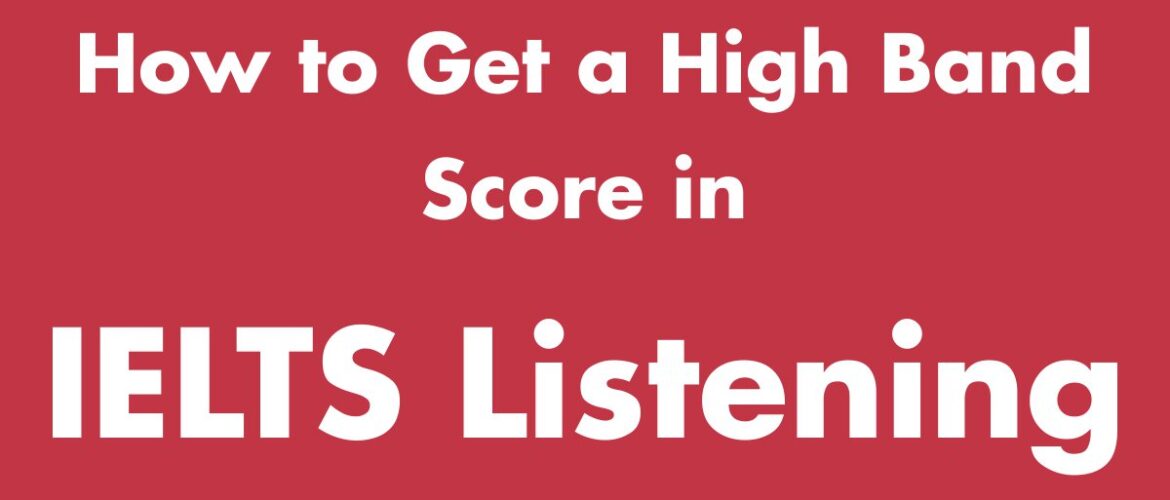 How to Get a High Band Score in IELTS Listening