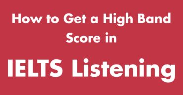 How to Get a High Band Score in IELTS Listening